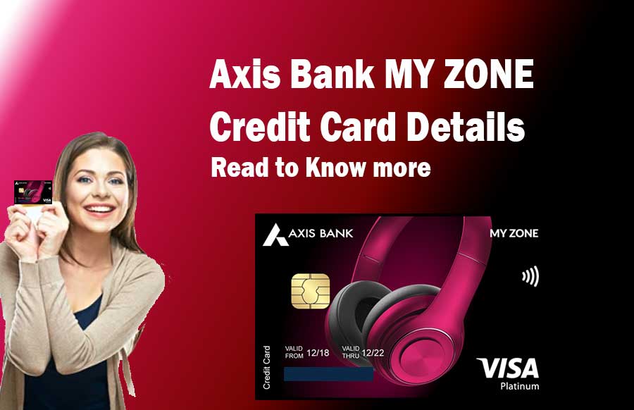 Axis Bank MY ZONE Credit Card Apply Review Details